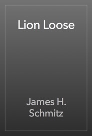Lion Loose - James H. Schmitz