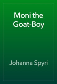 Moni the Goat-Boy - Johanna Spyri