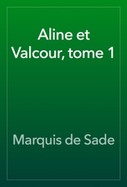 Aline et Valcour, tome 1 - Marquis de Sade