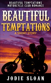 Beautiful Temptations Motorcycle Club Romance: A Short Story by Jodie Sloan