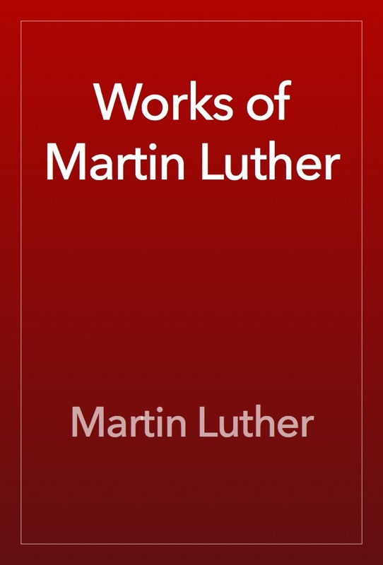 Works of Martin Luther