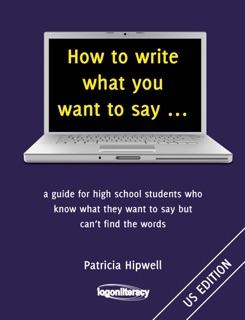 How to write what you want to say... by Patricia Hipwell
