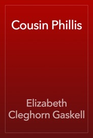 Cousin Phillis - Elizabeth Cleghorn Gaskell