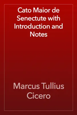 Read: Book Cato Maior de Senectute with Introduction and Notes