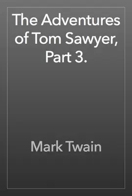 Read: The Adventures Book of Tom Sawyer, Part 3.