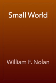 Small World - William F. Nolan