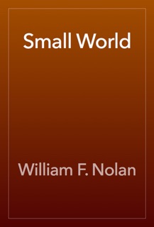 Small World by William F. Nolan