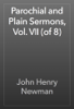 Parochial and Plain Sermons, Vol. VII (of 8) - John Henry Newman