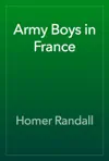 Army Boys in France by Homer Randall Book Summary, Reviews and Downlod