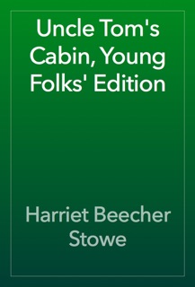 Uncle Tom's Cabin, Young Folks' Edition by Harriet Beecher Stowe
