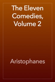 The Eleven Comedies, Volume 2 - Aristophanes