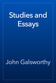Studies and Essays - John Galsworthy