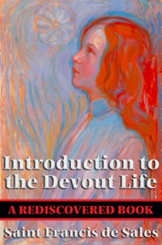 Introduction to the Devout Life (Rediscovered Books) - Saint Francis de Sales