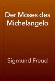 Der Moses des Michelangelo - Sigmund Freud