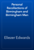 Personal Recollections of Birmingham and Birmingham Men - Eliezer Edwards