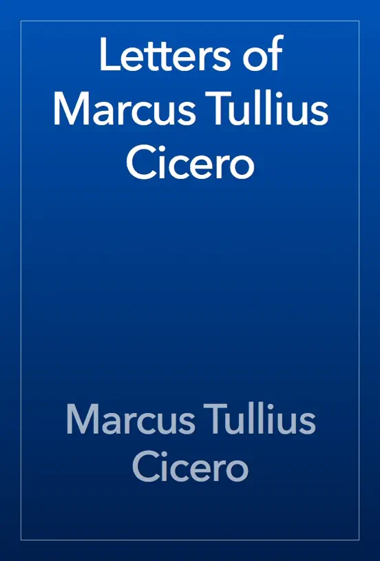 Letters of Marcus Tullius Cicero