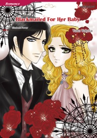 Blackmailed for Her Baby (Harlequin Comics) - Yoko Yokota & Elizabeth Power
