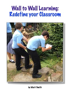 Wall to Wall Learning:  Redefine your Classroom by Matt Smith