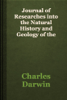 Journal of Researches into the Natural History and Geology of the Countries visited during the voyage round the world of H.M.S. Beagle - Charles Darwin