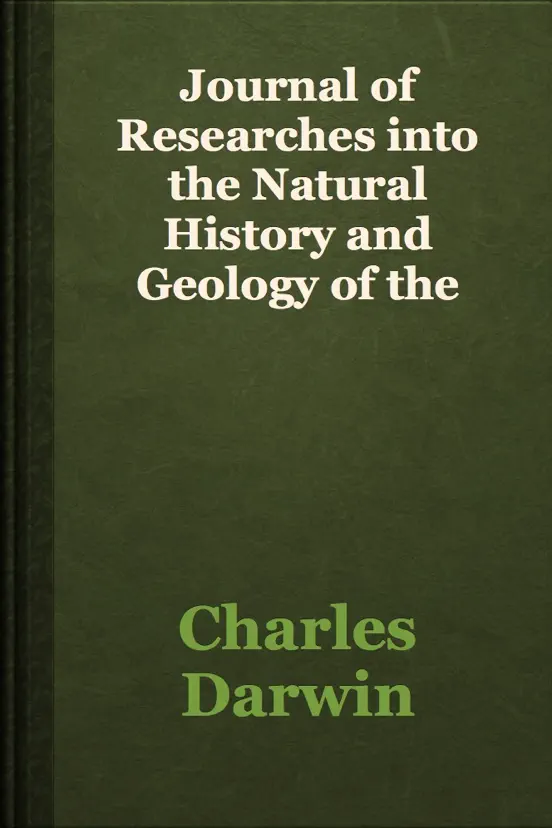 Journal of Researches into the Natural History and Geology of the Countries visited during the voyage round the world of H.M.S. Beagle