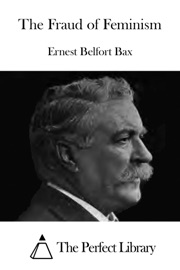 The Fraud of Feminism - Ernest Belfort Bax