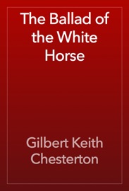 The Ballad of the White Horse - Gilbert Keith Chesterton