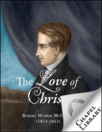 The Love of Christ - Robert Murray McCheyne