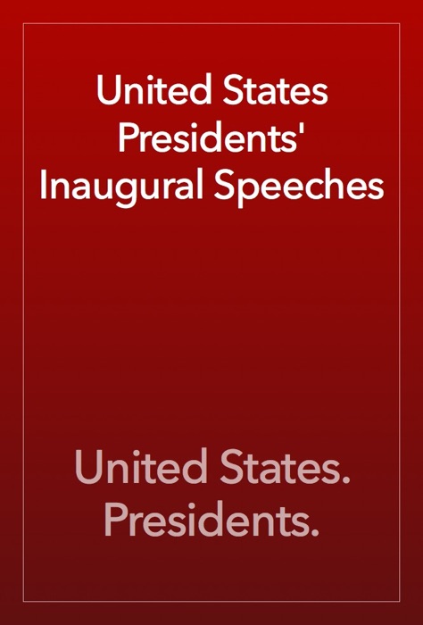 United States Presidents' Inaugural Speeches