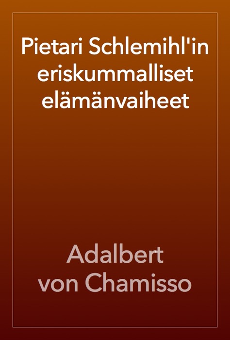 Pietari Schlemihl'in eriskummalliset elämänvaiheet