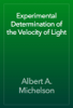 Experimental Determination of the Velocity of Light - Albert A. Michelson