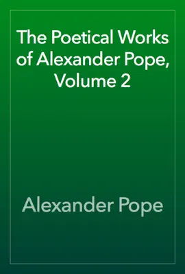 The Poetical Works of Alexander Pope, Volume 2