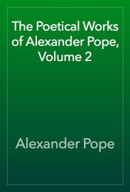 The Poetical Works of Alexander Pope, Volume 2 - Alexander Pope