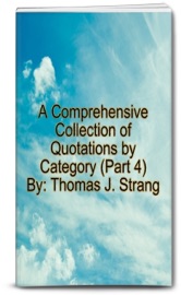 A Comprehensive Collection of Quotations by Category (Part 4) - Thomas J. Strang