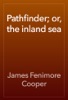 Book Pathfinder; or, the inland sea