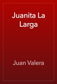 Juanita La Larga - Juan Valera