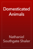 Domesticated Animals - Nathaniel Southgate Shaler