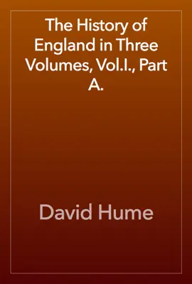 Read: The History of England in Three Volumes, Vol.I., Part A. Book