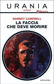 La faccia che deve morire (Urania) - Ramsey Campbell