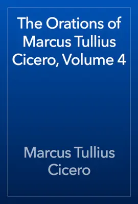 Read: The Orations of Marcus Tullius Cicero, Volume Book 4