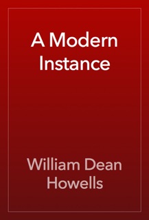 A Modern Instance by William Dean Howells