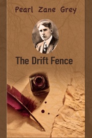 The Drift Fence - Zane Grey