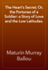 The Heart's Secret; Or, the Fortunes of a Soldier: a Story of Love and the Low Latitudes. - Maturin Murray Ballou