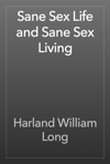 Sane Sex Life and Sane Sex Living