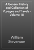 A General History and Collection of Voyages and Travels - Volume 18 - William Stevenson
