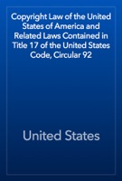 Copyright Law of the United States of America and Related Laws Contained in Title 17 of the United States Code, Circular 92