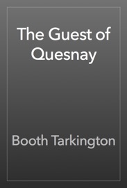 The Guest of Quesnay - Booth Tarkington