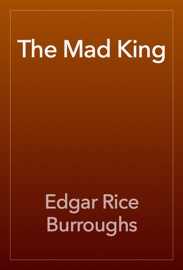 The Mad King - Edgar Rice Burroughs