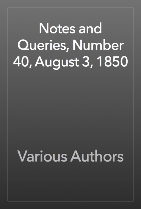 Notes and Queries, Number 40, August 3, 1850