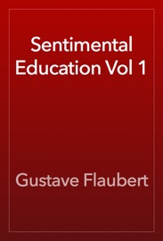 Sentimental Education Vol 1 - Gustave Flaubert