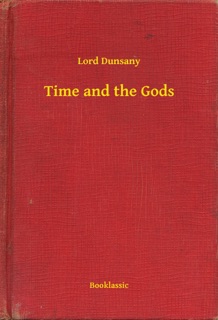Time and the Gods by Lord Dunsany